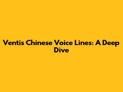 Venti's Chinese Voice Lines: A Deep Dive
