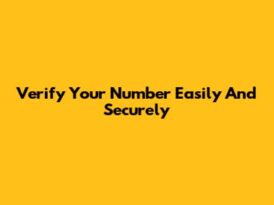 Verify Your Number Easily And Securely