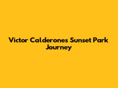 Victor Calderone's Sunset Park Journey