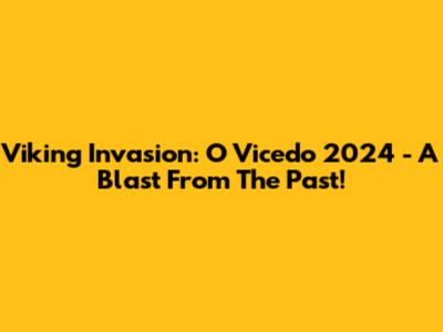 Viking Invasion: O Vicedo 2024 - A Blast From The Past!