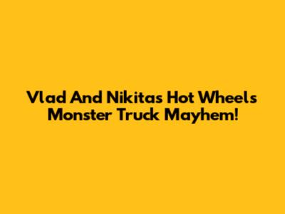 Vlad And Nikita's Hot Wheels Monster Truck Mayhem!