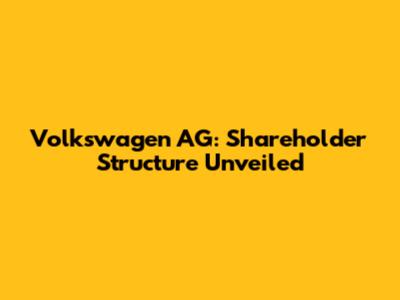 Volkswagen AG: Shareholder Structure Unveiled