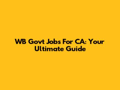 WB Govt Jobs For CA: Your Ultimate Guide