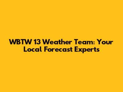 WBTW 13 Weather Team: Your Local Forecast Experts