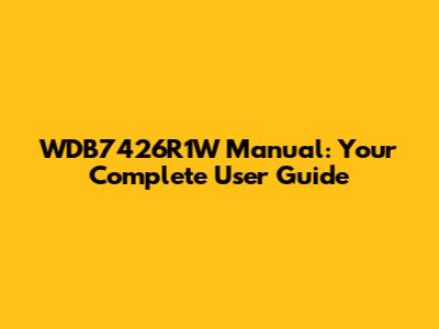 WDB7426R1W Manual: Your Complete User Guide