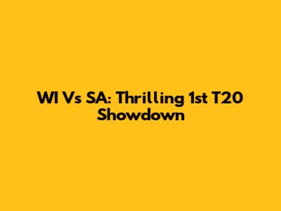 WI Vs SA: Thrilling 1st T20 Showdown