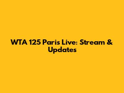 WTA 125 Paris Live: Stream & Updates