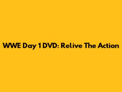 WWE Day 1 DVD: Relive The Action