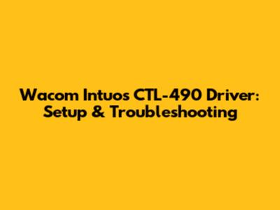 Wacom Intuos CTL-490 Driver: Setup & Troubleshooting