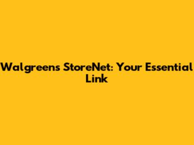 Walgreens StoreNet: Your Essential Link