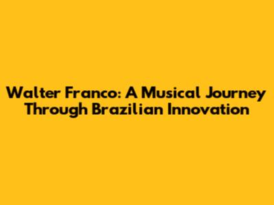 Walter Franco: A Musical Journey Through Brazilian Innovation