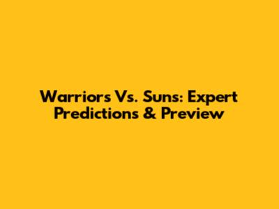 Warriors Vs. Suns: Expert Predictions & Preview