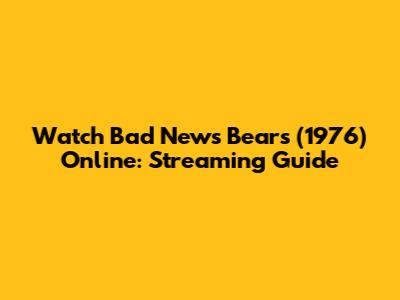 Watch Bad News Bears (1976) Online: Streaming Guide