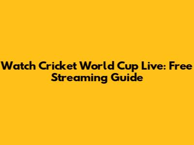 Watch Cricket World Cup Live: Free Streaming Guide