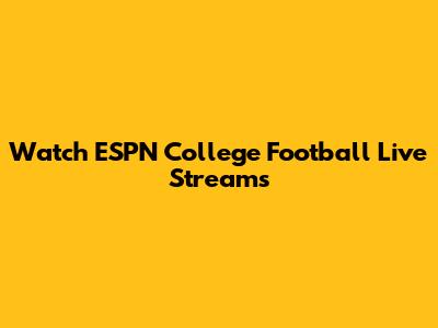 Watch ESPN College Football Live Streams