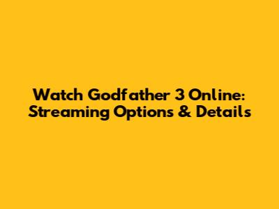 Watch Godfather 3 Online: Streaming Options & Details