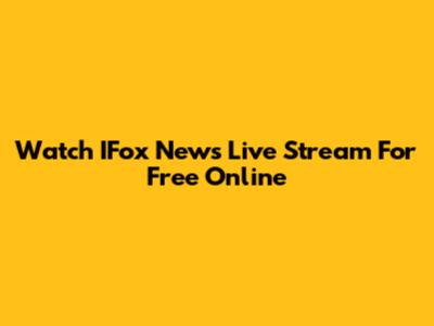 Watch IFox News Live Stream For Free Online
