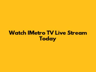Watch IMetro TV Live Stream Today