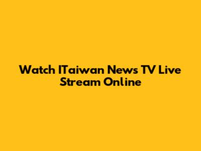 Watch ITaiwan News TV Live Stream Online