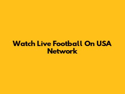 Watch Live Football On USA Network