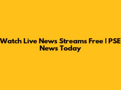 Watch Live News Streams Free | PSE News Today