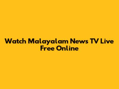 Watch Malayalam News TV Live Free Online