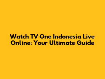 Watch TV One Indonesia Live Online: Your Ultimate Guide