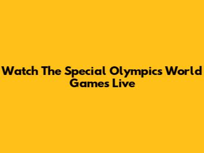 Watch The Special Olympics World Games Live