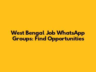 West Bengal Job WhatsApp Groups: Find Opportunities