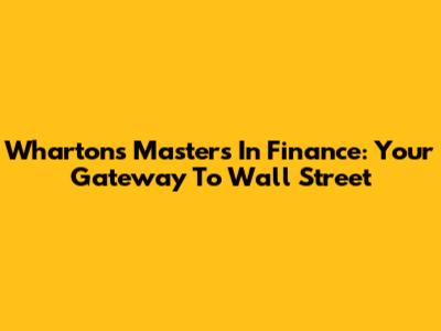 Wharton's Master's In Finance: Your Gateway To Wall Street