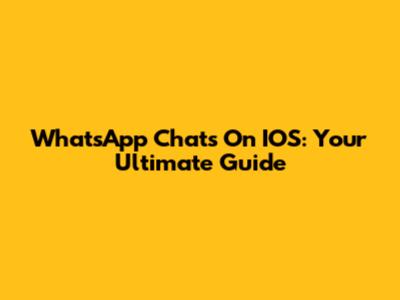 WhatsApp Chats On IOS: Your Ultimate Guide