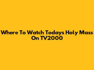 Where To Watch Today's Holy Mass On TV2000