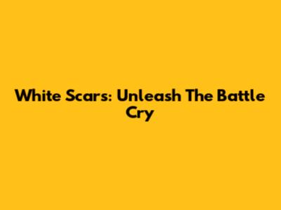 White Scars: Unleash The Battle Cry