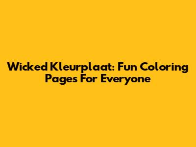 Wicked Kleurplaat: Fun Coloring Pages For Everyone