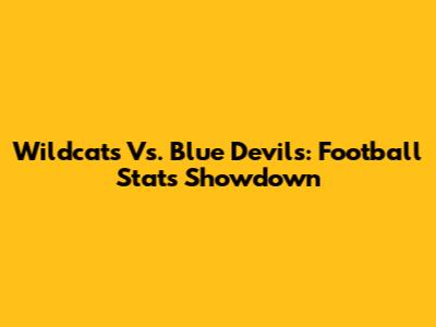 Wildcats Vs. Blue Devils: Football Stats Showdown