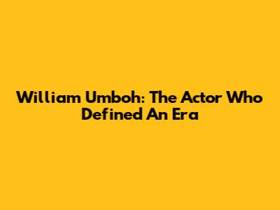 William Umboh: The Actor Who Defined An Era