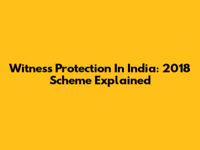Witness Protection In India: 2018 Scheme Explained