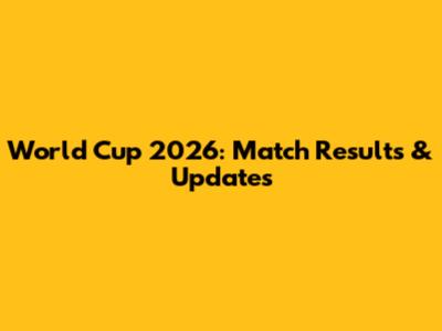 World Cup 2026: Match Results & Updates