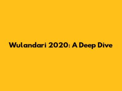 Wulandari 2020: A Deep Dive