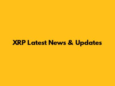 XRP Latest News & Updates