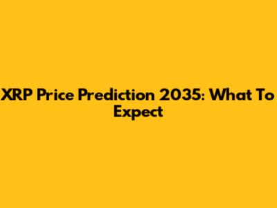 XRP Price Prediction 2035: What To Expect