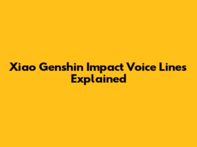 Xiao Genshin Impact Voice Lines Explained
