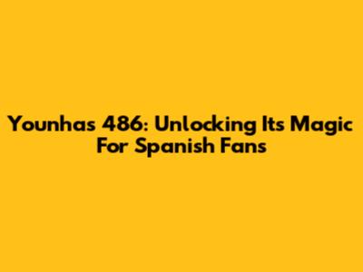 Younha's '486': Unlocking Its Magic For Spanish Fans