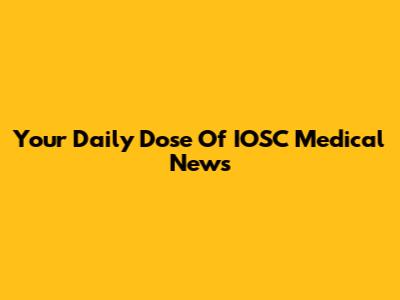 Your Daily Dose Of IOSC Medical News