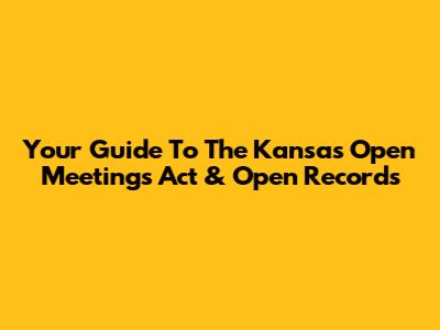 Your Guide To The Kansas Open Meetings Act & Open Records