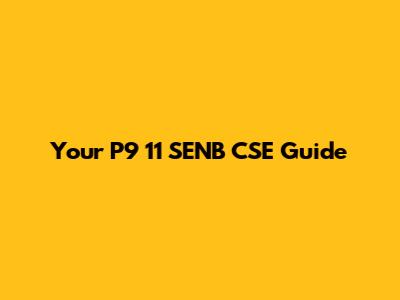 Your P9 11 SENB CSE Guide