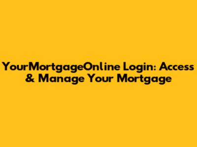 YourMortgageOnline Login: Access & Manage Your Mortgage