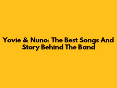 Yovie & Nuno: The Best Songs And Story Behind The Band
