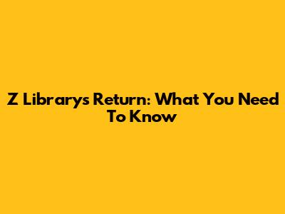 Z Library's Return: What You Need To Know
