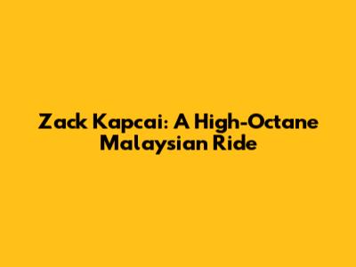 Zack Kapcai: A High-Octane Malaysian Ride